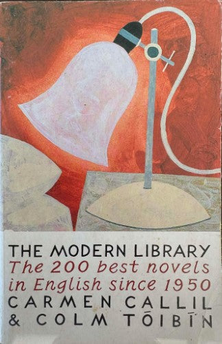 Carmen Callil / Colm Toibin - The 200 Best Novels In English Since 1950