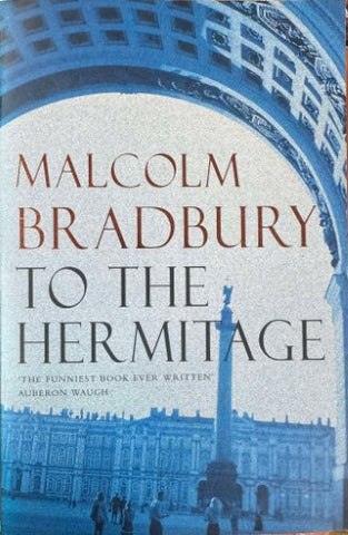 Malcolm Bradbury - To The Hermitage