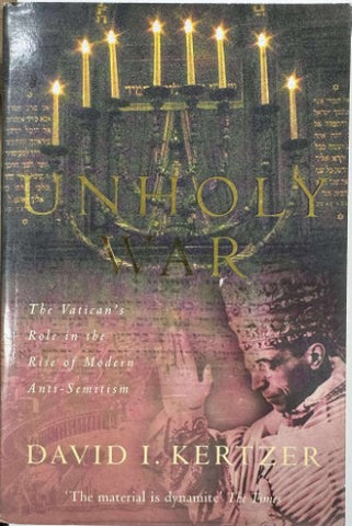 David Kertzer - Unholy War : The Vatican's Role in the Rise of Modern Anti-Semitism