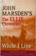 John Marsden - While I Live (The Ellie Chronicles #1)
