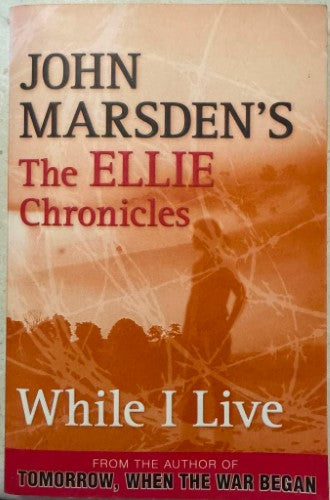 John Marsden - While I Live (The Ellie Chronicles #1)