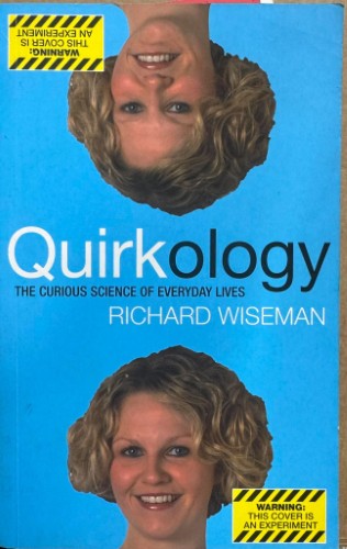 Richard Wiseman - Quirkology : The Curious Science Of Eveyday Lives