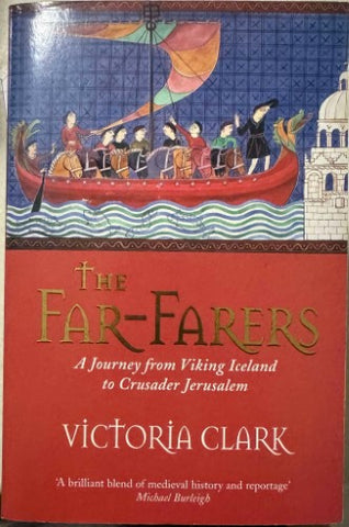 Victoria Clark - The Far-Farers : A Journey From Viking Iceland To Crusader Jerusalem