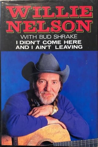 Willie Nelson / Bud Shrake - I Didn't Come Here & I Ain't Leaving (Hardcover)