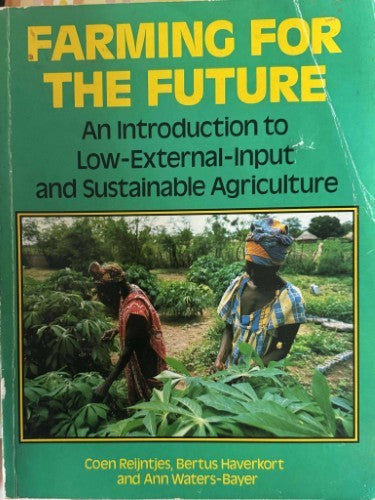 Coen Reijntjes / Bertus Haverkort / Ann Waters-Bayer - Farming For The Future : An Introduction To Low- External-Input & Sustainable Agriculture