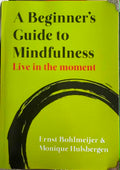 Ernst Bohlmeijer / Monique Hulsbergen - A Beginner's Guide To Mindfulness