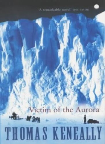 Thomas Keneally - Victim Of The Aurora