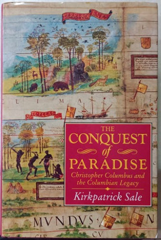 Kirkpatrick Sale - The Conquest Of Paradise : Christopher Columbus & The Columbian Legacy (Hardcover)