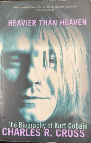 Charles Cross - Heavier Than Heaven : The Biography Of Kurt Cobain