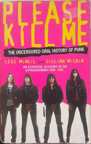 Legs McNeil / Gillian McCain - Please Kill Me (The Uncensored Oral History Of Punk)