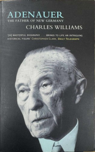 Charles Williams - Adenauer : The Father Of New Germany