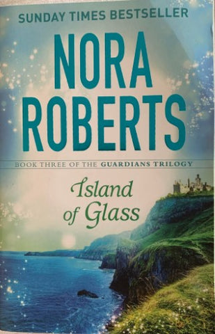 Nora Roberts - Island Of Glass : The Guardians Trilogy Book 3