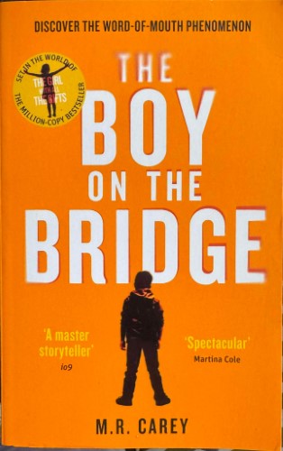 M.R Carey - The Boy On The Bridge