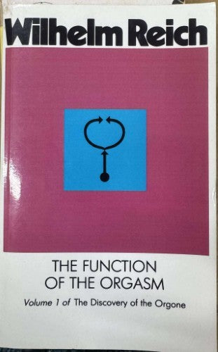 Wilhelm Reich - The Discovery Of The Orgone Vol 1 - The Function Of The Orgasm
