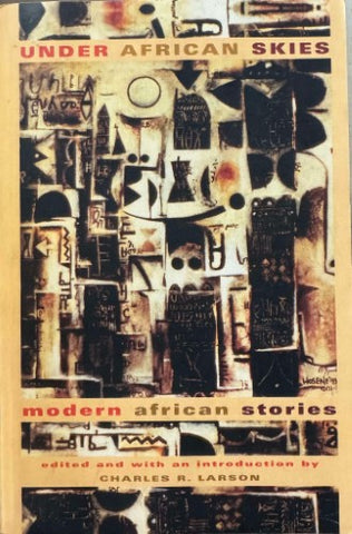 Charles Larson (Editor) - Under African Skies - Modern African Stories