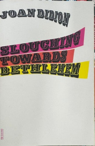 Joan Didion - Slouching Towards Bethlehem