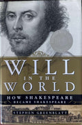 Stephen Greenblatt - Will In The World : How Shakespeare Became Shakespeare (Hardcover)