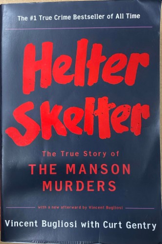 Vincent Bugliosi / Curt Gentry - Helter Skelter : The True Story of the Manson Murders