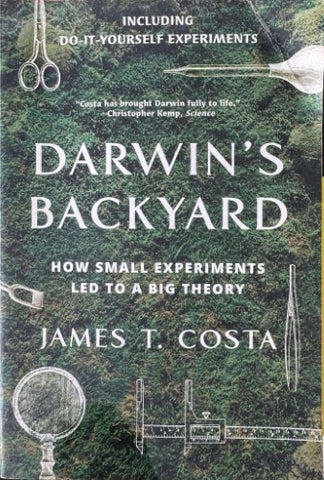 James Costa - Darwin's Backyward : How Small Experiments Led To A Big Theory