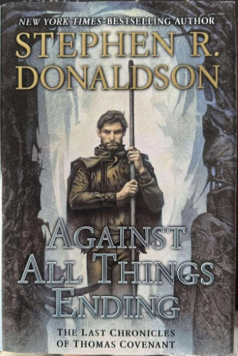 Stephen Donaldson - Against All Things Ending (Hardcover)