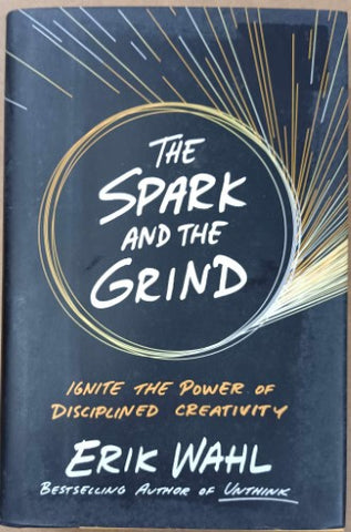 Erik Wahl - The Spark & The Grind (Hardcover)