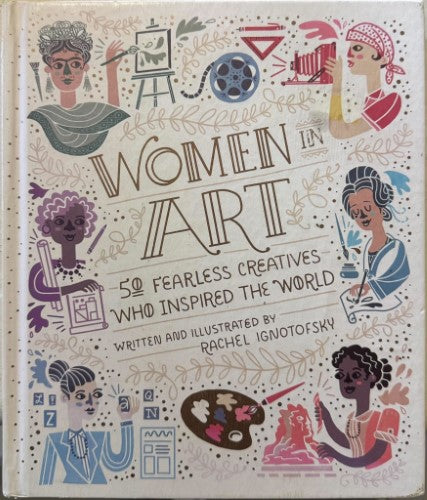 Rachel Ignotofsky - Women In Art : 50 Fearless Pioneers Who Inspired The World (Hardcover)