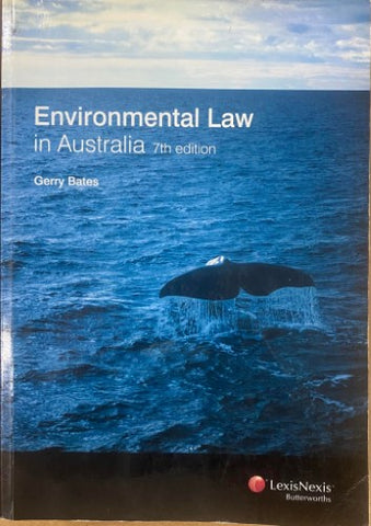 Gerry Bates - Environmental Law In Australia (7th Edn)