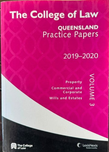 The College Of Law - Queensland Practice Papers Vol 3 : Property / Commercial & Corporate / Wills & Estates