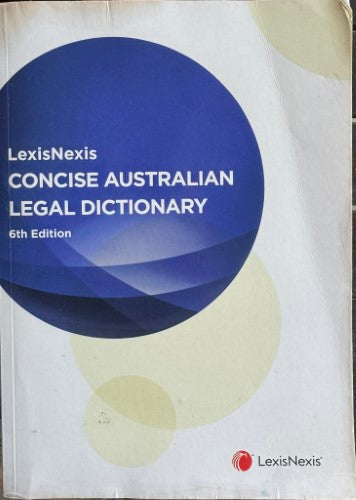 LexisNexis - Concise Australian Legal Dictionary (6th Edn)