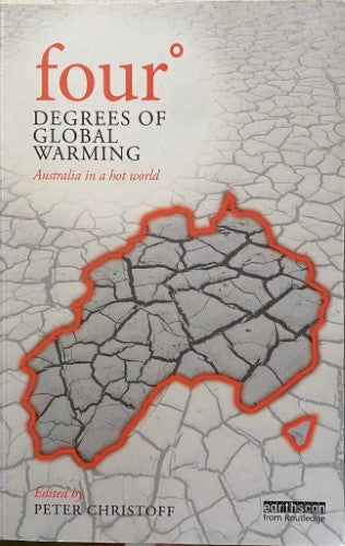 Peter Christoff - Four Degrees Of Global Warming : Australia In A Hot World