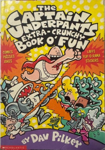 Dav Pilkey - The Captain Underpants Extra Crunchy Book O' Fun