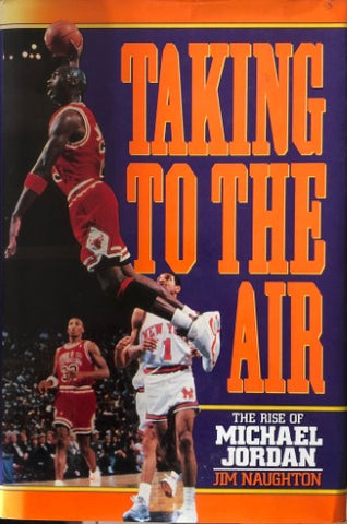 Jim Naughton - Taking To The Air : The Rise Of Michael Jordan (Hardcover)