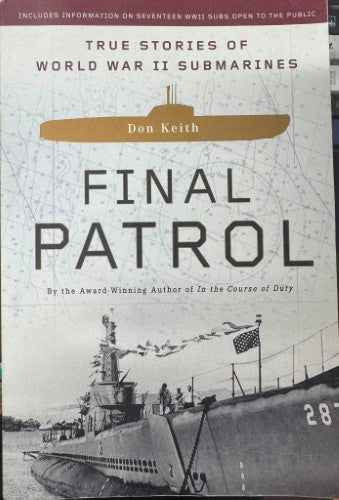 Don Keith - Final Patrol - True Stories Of WWII Submarines (Hardcover)
