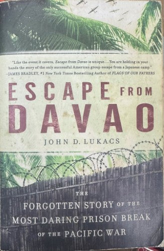 John Lukacs - Escape from Davao - The Story Of The Most Daring Prison Break Of The Pacific War