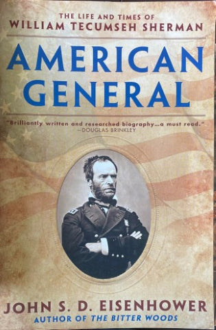 John Eisenhower - American General : The Life & Times Of William Tecumseh Sherman