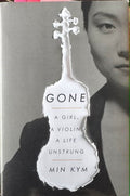 Min Kym - Gone : A Girl, A Violin, A Life Unstrung (Hardcover)