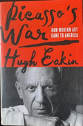 Hugh Eakin - Picasso's War - How Modern Art Came To America (Hardcover)
