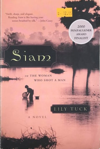 Lily Tuck - Siam or The Woman Who Shot A Man