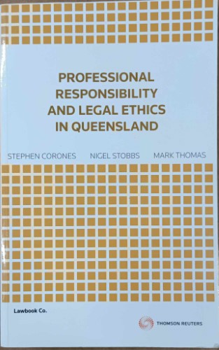 Stephen Corrones (& Others) - Professional Responsibiity And Legal Ethics In Queensland