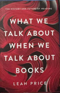 Leah Price - What We Talk About When We Talk About Books (The History & Future Of Reading) (Hardcover)