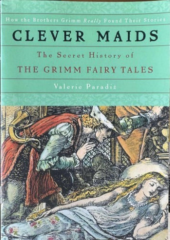 Valerie Paradis - Clever Maids - The Secret History Of The Grimm Fairy Tales