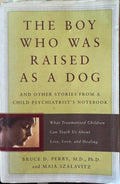Bruce Perry / Maia Szalavitz - The Boy Who Was Raised A Dog