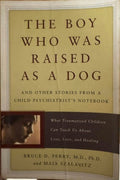 Bruce Perry / Maia Szalavitz - The Boy Who Was Raised A Dog