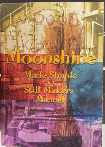 Byron Ford - Moonshine Made Simple & Still Makers Manual