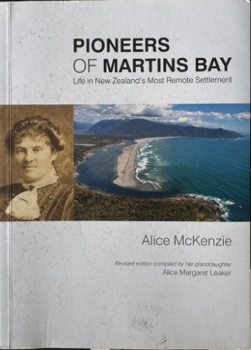 Alice McKenzie - Pioneers Of Martins Bay (Life In New Zealand's Most Remote Settlement)