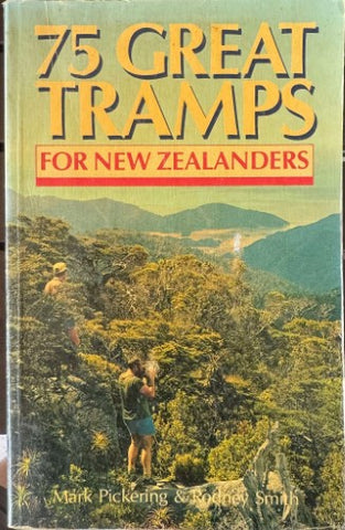 Mark Pickering / Rodney Smith - 75 Great Tramps For New Zealanders