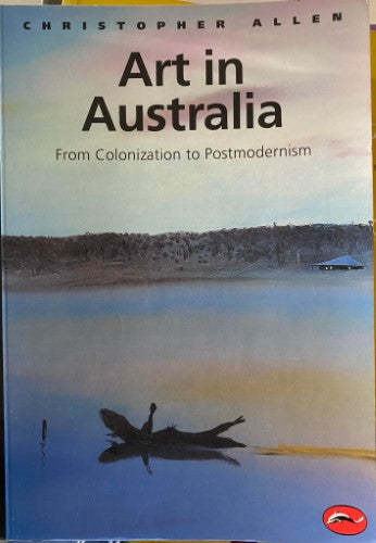 Christopher Allen - Art In Australia : From Colonization To Postmodernism