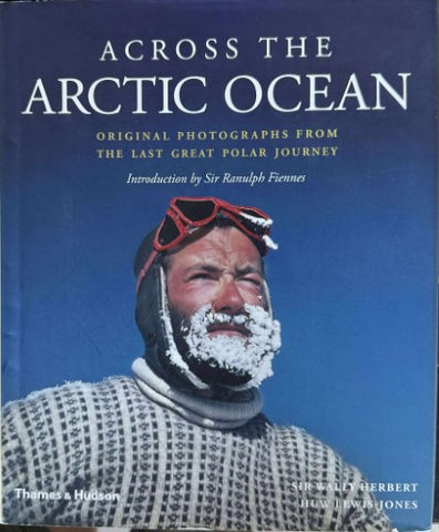Wally Herbert / Huw Lewis-Jones - Across The Arctic Ocean - Original Photographs From The Last Great Polar Journey (Hardcover)