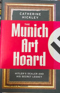 Catherine Hickley - The Munich Art Hoard : Hitler's Dealer and His Secret Legacy