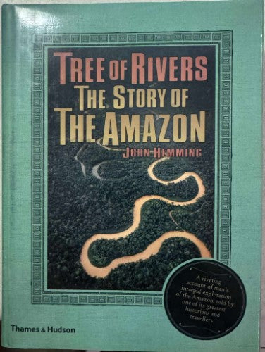 John Hemming - Tree Of Rivers : The Story Of The Amazon (Hardcover)